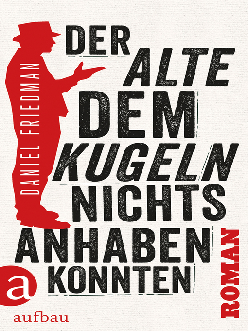 Titeldetails für Der Alte, dem Kugeln nichts anhaben konnten nach Daniel Friedman - Verfügbar